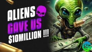 Aliens gave us $10 Million!